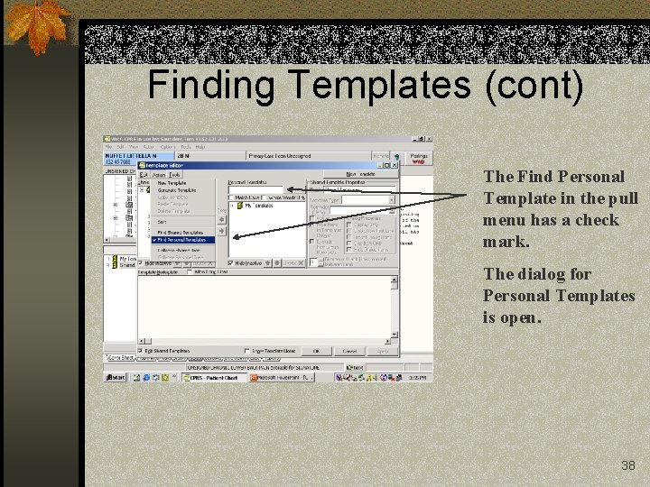 Finding Templates (cont) The Find Personal Template in the pull menu has a check