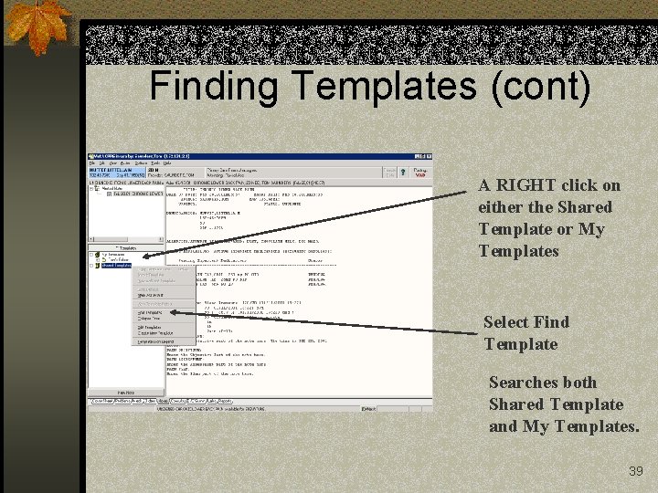 Finding Templates (cont) A RIGHT click on either the Shared Template or My Templates