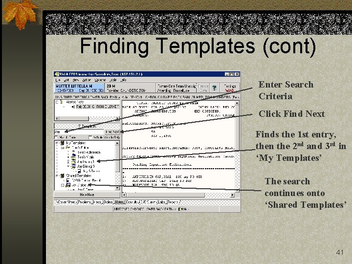 Finding Templates (cont) Enter Search Criteria Click Find Next Finds the 1 st entry,