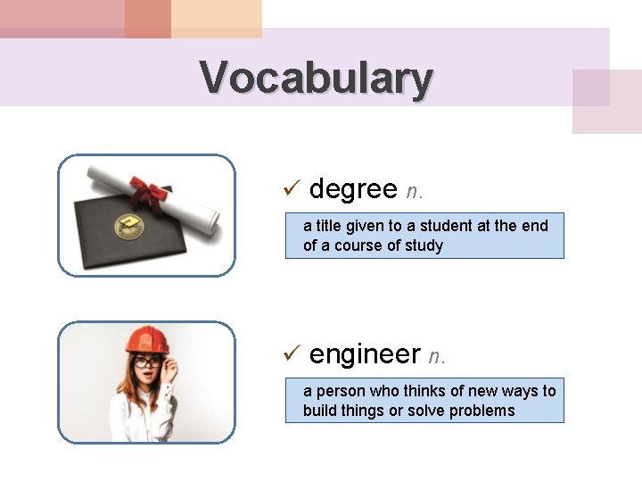 Vocabulary ü degree n. a title given to a student at the end of