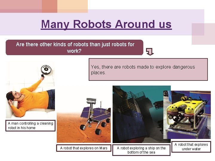 Many Robots Around us Are there other kinds of robots than just robots for