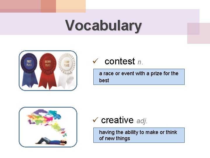 Vocabulary ü contest n. a race or event with a prize for the best