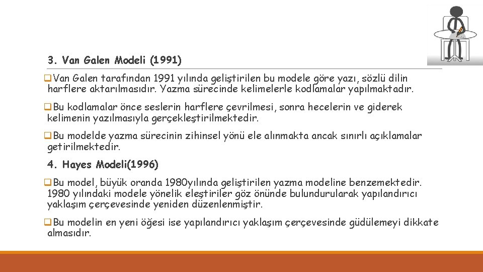 3. Van Galen Modeli (1991) q. Van Galen tarafından 1991 yılında geliştirilen bu modele