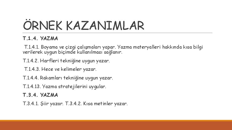 ÖRNEK KAZANIMLAR T. 1. 4. YAZMA T. 1. 4. 1. Boyama ve çizgi çalışmaları