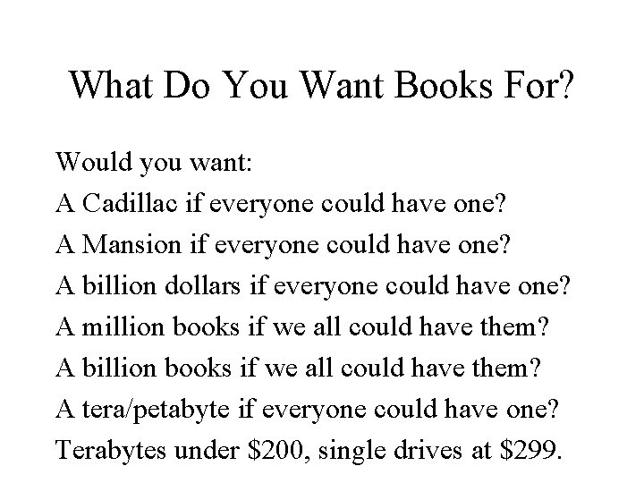 What Do You Want Books For? Would you want: A Cadillac if everyone could