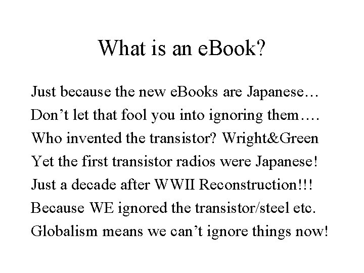 What is an e. Book? Just because the new e. Books are Japanese… Don’t