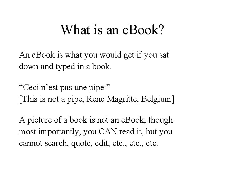What is an e. Book? An e. Book is what you would get if