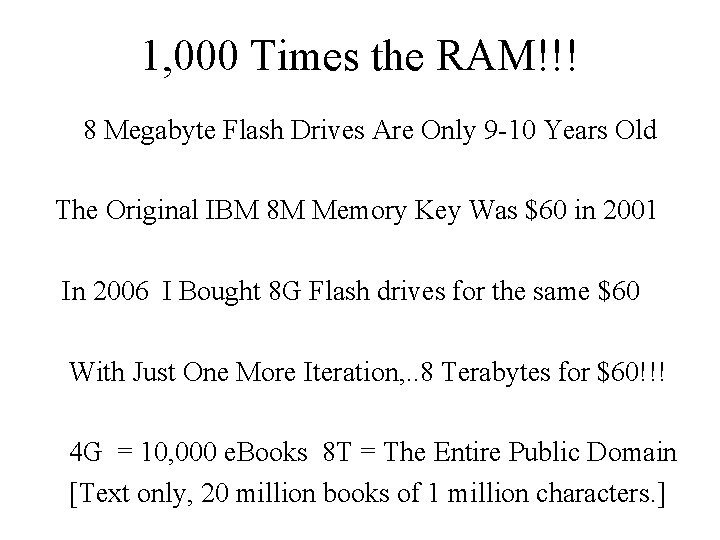 1, 000 Times the RAM!!! 8 Megabyte Flash Drives Are Only 9 -10 Years