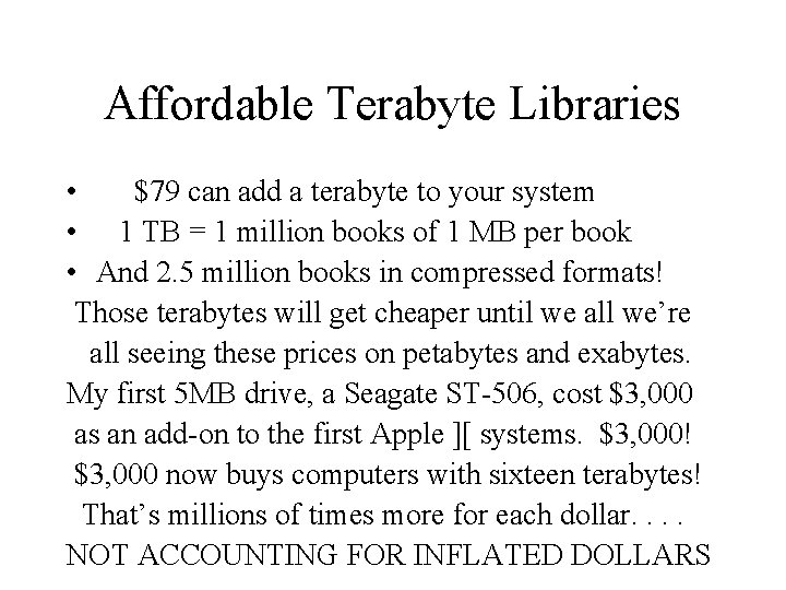 Affordable Terabyte Libraries • $79 can add a terabyte to your system • 1