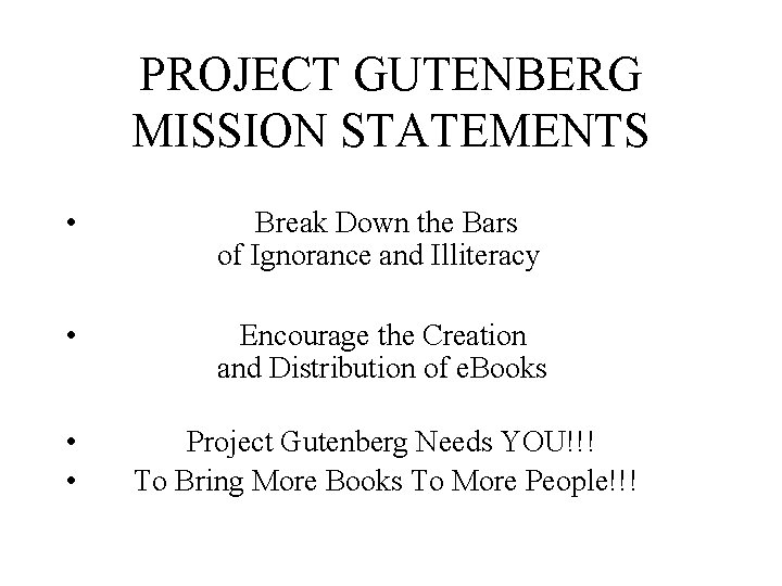 PROJECT GUTENBERG MISSION STATEMENTS • Break Down the Bars of Ignorance and Illiteracy •
