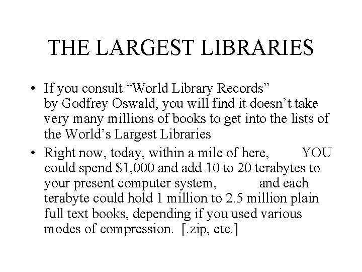 THE LARGEST LIBRARIES • If you consult “World Library Records” by Godfrey Oswald, you