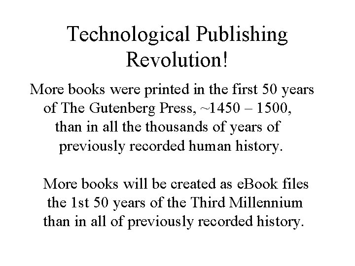 Technological Publishing Revolution! More books were printed in the first 50 years of The