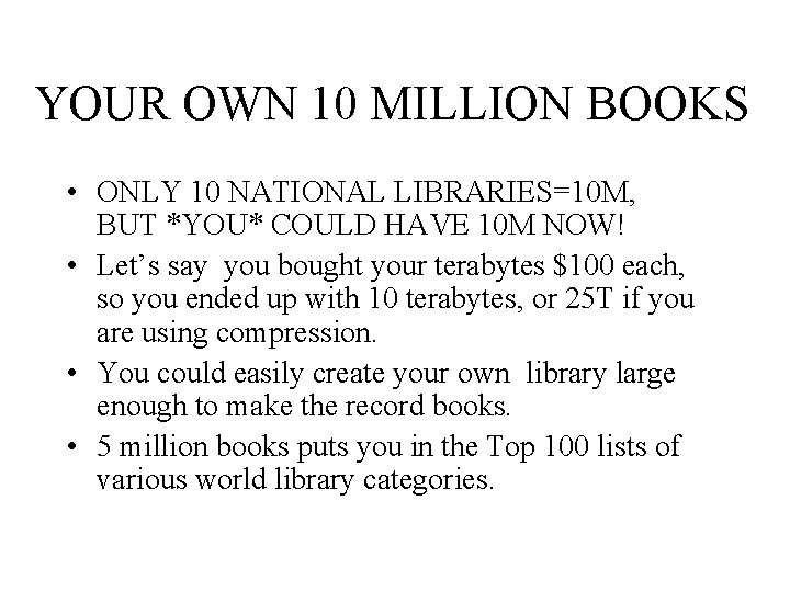 YOUR OWN 10 MILLION BOOKS • ONLY 10 NATIONAL LIBRARIES=10 M, BUT *YOU* COULD