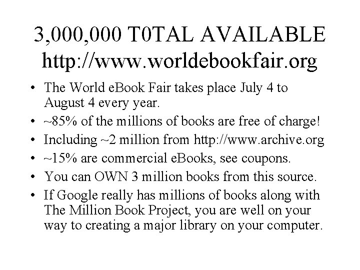 3, 000 T 0 TAL AVAILABLE http: //www. worldebookfair. org • The World e.