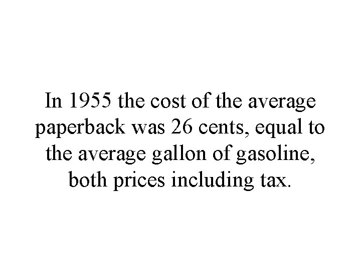 In 1955 the cost of the average paperback was 26 cents, equal to the