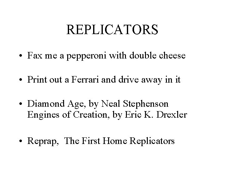 REPLICATORS • Fax me a pepperoni with double cheese • Print out a Ferrari