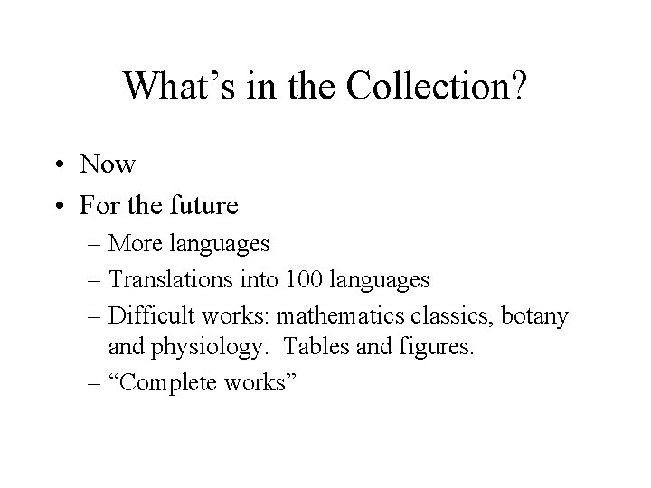What’s in the Collection? • Now • For the future – More languages –