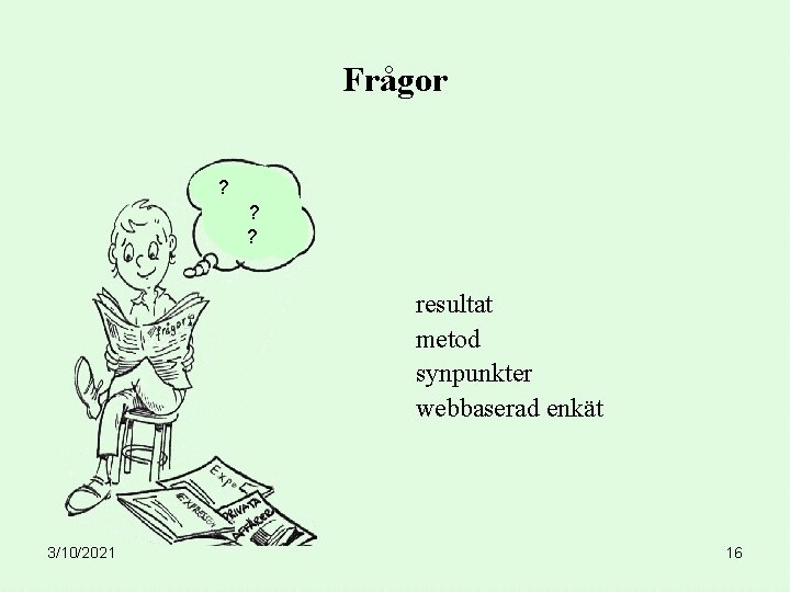 Frågor ? ? ? resultat metod synpunkter webbaserad enkät 3/10/2021 16 