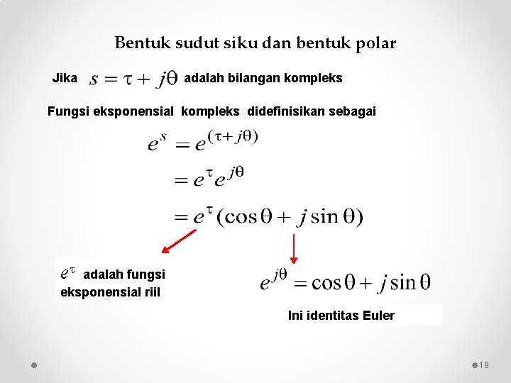 Bentuk sudut siku dan bentuk polar Jika adalah bilangan kompleks Fungsi eksponensial kompleks didefinisikan