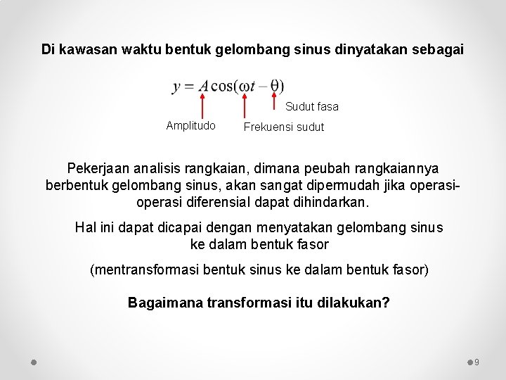 Di kawasan waktu bentuk gelombang sinus dinyatakan sebagai Sudut fasa Amplitudo Frekuensi sudut Pekerjaan