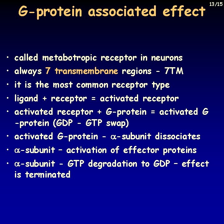 G-protein associated effect • called metabotropic receptor in neurons • always 7 transmembrane regions