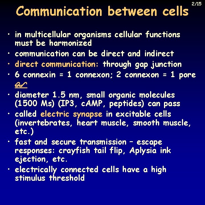 Communication between cells 2/15 • in multicellular organisms cellular functions must be harmonized •