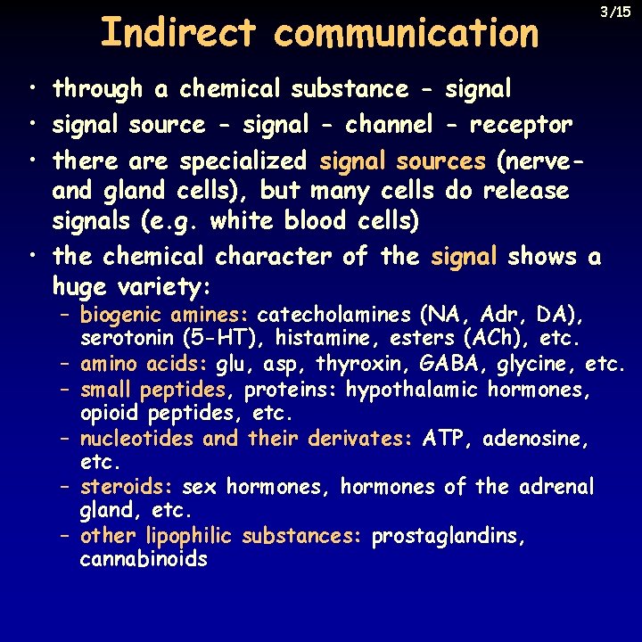 Indirect communication 3/15 • through a chemical substance - signal • signal source -