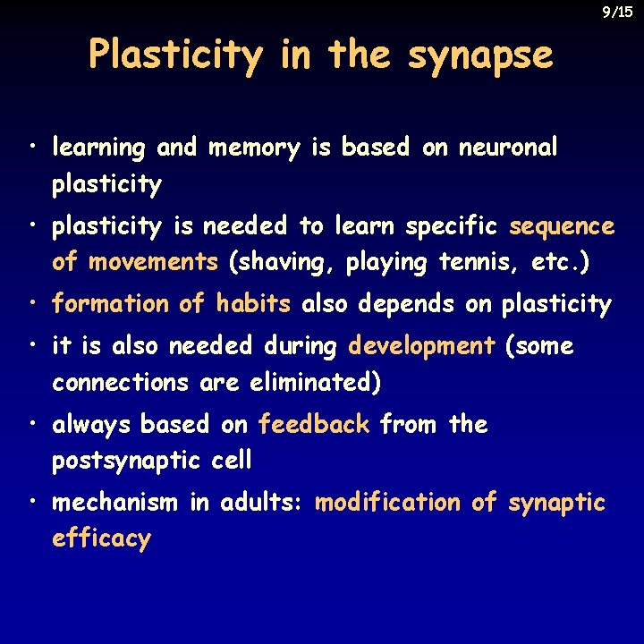 9/15 Plasticity in the synapse • learning and memory is based on neuronal plasticity