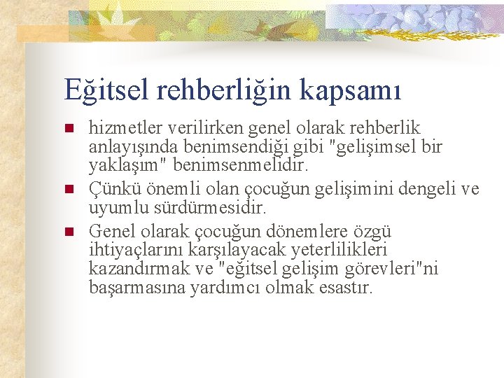 Eğitsel rehberliğin kapsamı n n n hizmetler verilirken genel olarak rehberlik anlayışında benimsendiği gibi