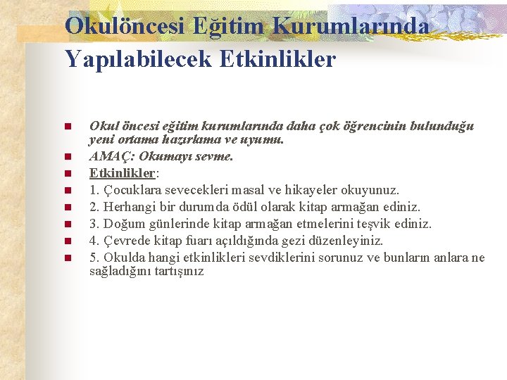 Okulöncesi Eğitim Kurumlarında Yapılabilecek Etkinlikler n n n n Okul öncesi eğitim kurumlarında daha