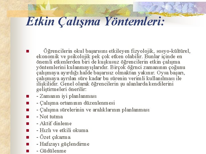 Etkin Çalışma Yöntemleri: n n n n n Öğrencilerin okul başarısını etkileyen fizyolojik, sosyo-kültürel,