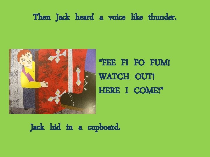 Then Jack heard a voice like thunder. “FEE FI FO FUM! WATCH OUT! HERE