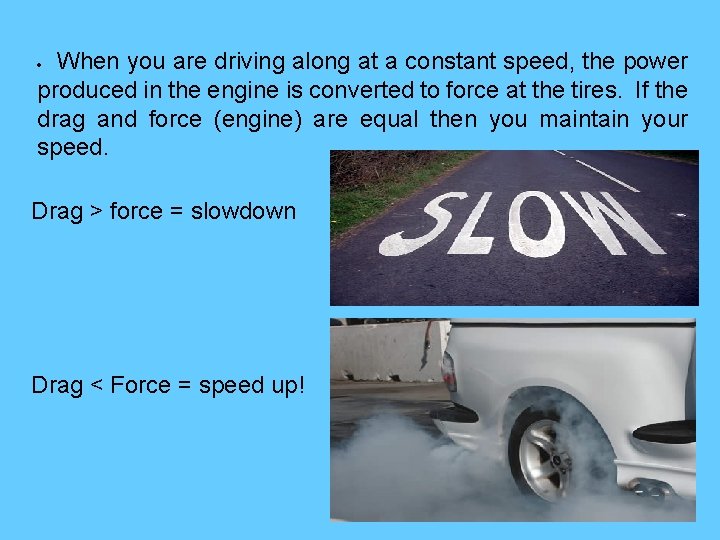 When you are driving along at a constant speed, the power produced in the When you are driving along at a constant speed, the power produced in the