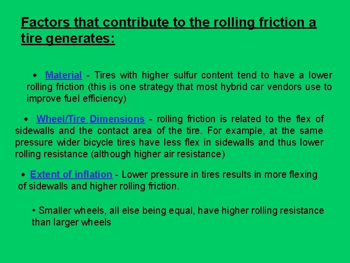 Factors that contribute to the rolling friction a tire generates: · Material - Tires Factors that contribute to the rolling friction a tire generates: · Material - Tires