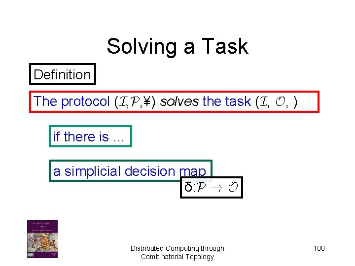 Solving a Task Definition The protocol (I, P, ¥) solves the task (I, O,