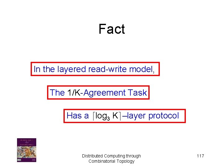 Fact In the layered read-write model, The 1/K-Agreement Task Has a dlog 3 Ke–layer