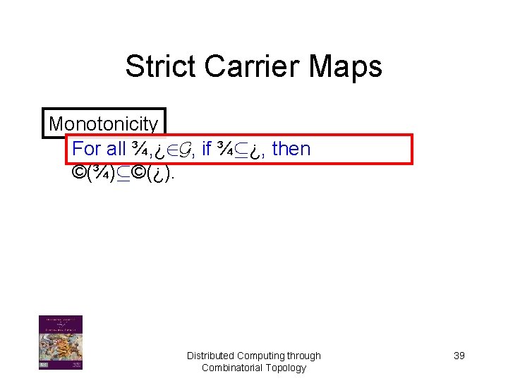 Strict Carrier Maps Monotonicity For all ¾, ¿ 2 G, if ¾µ¿, then ©(¾)µ©(¿).