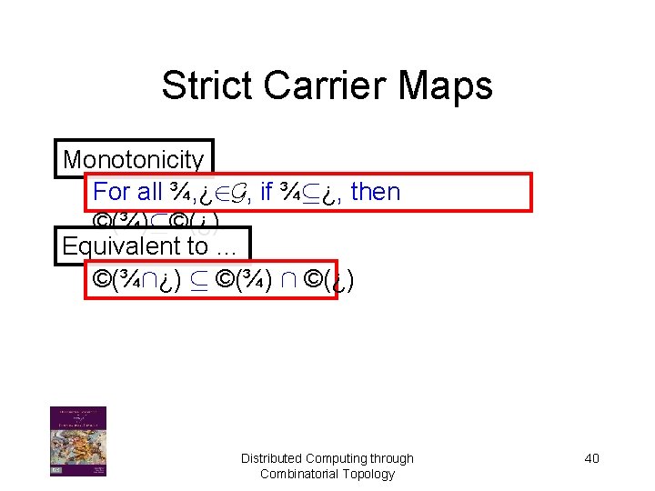 Strict Carrier Maps Monotonicity For all ¾, ¿ 2 G, if ¾µ¿, then ©(¾)µ©(¿).