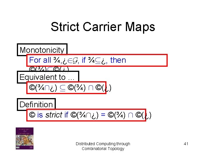 Strict Carrier Maps Monotonicity For all ¾, ¿ 2 G, if ¾µ¿, then ©(¾)µ©(¿).