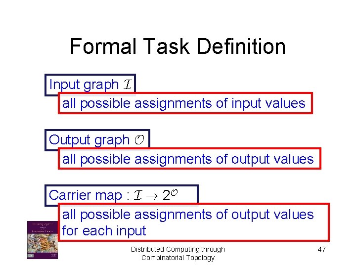 Formal Task Definition Input graph I all possible assignments of input values Output graph