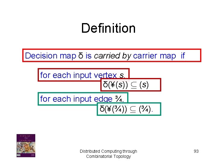 Definition Decision map δ is carried by carrier map if for each input vertex