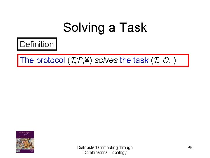 Solving a Task Definition The protocol (I, P, ¥) solves the task (I, O,