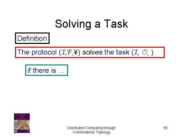 Solving a Task Definition The protocol (I, P, ¥) solves the task (I, O,
