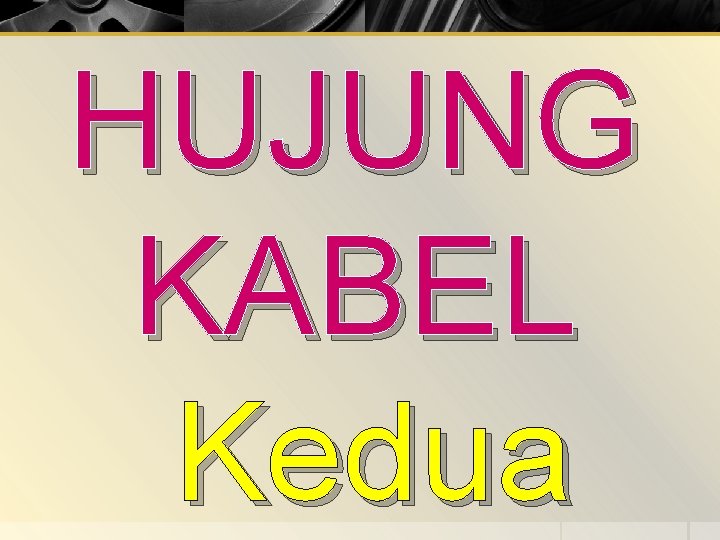 HUJUNG KABEL Kedua 