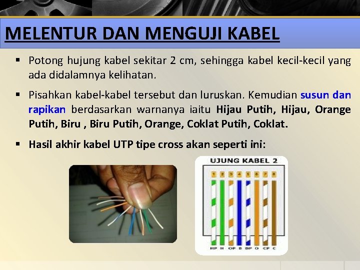 MELENTUR DAN MENGUJI KABEL § Potong hujung kabel sekitar 2 cm, sehingga kabel kecil-kecil