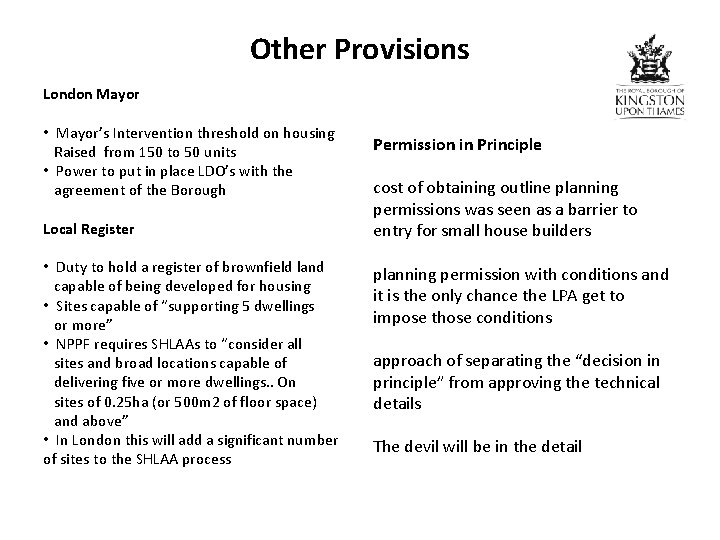 Other Provisions London Mayor • Mayor’s Intervention threshold on housing Raised from 150 to