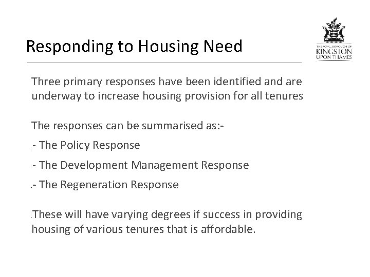 Responding to Housing Need Three primary responses have been identified and are underway to