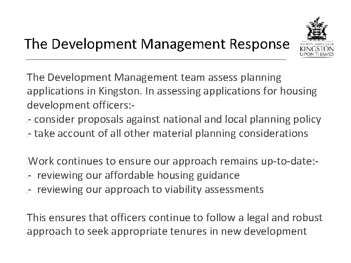 The Development Management Response The Development Management team assess planning applications in Kingston. In