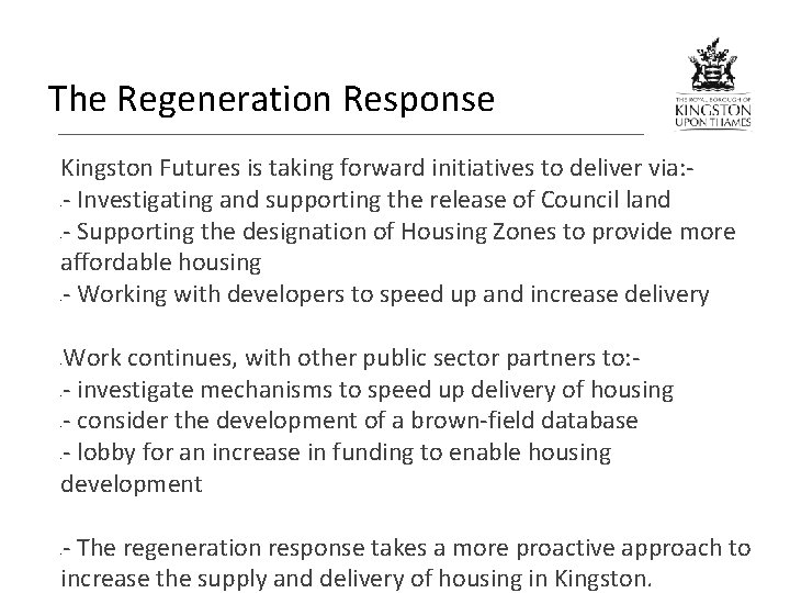 The Regeneration Response Kingston Futures is taking forward initiatives to deliver via: - Investigating