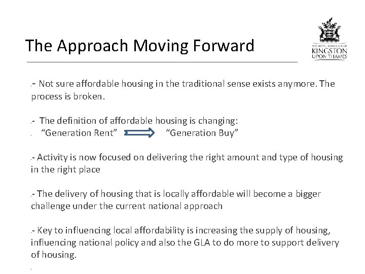 The Approach Moving Forward - - Not sure affordable housing in the traditional sense